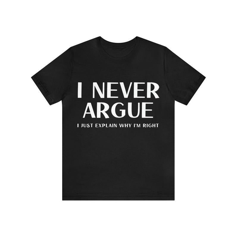 Men's I Never Argue Letter Print T-shirt, Casual Comfy Slightly Stretch Crew Neck Tee, Men's Clothing For Summer Outdoor...