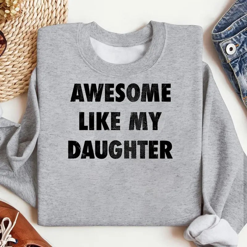 Mens Awesome Like My Daughter Sweatshirt Funny Fathers Day Awesome Dad Graphic Sweater, For Father, Gift For Dad, Funny Dad, Funny Father's Day