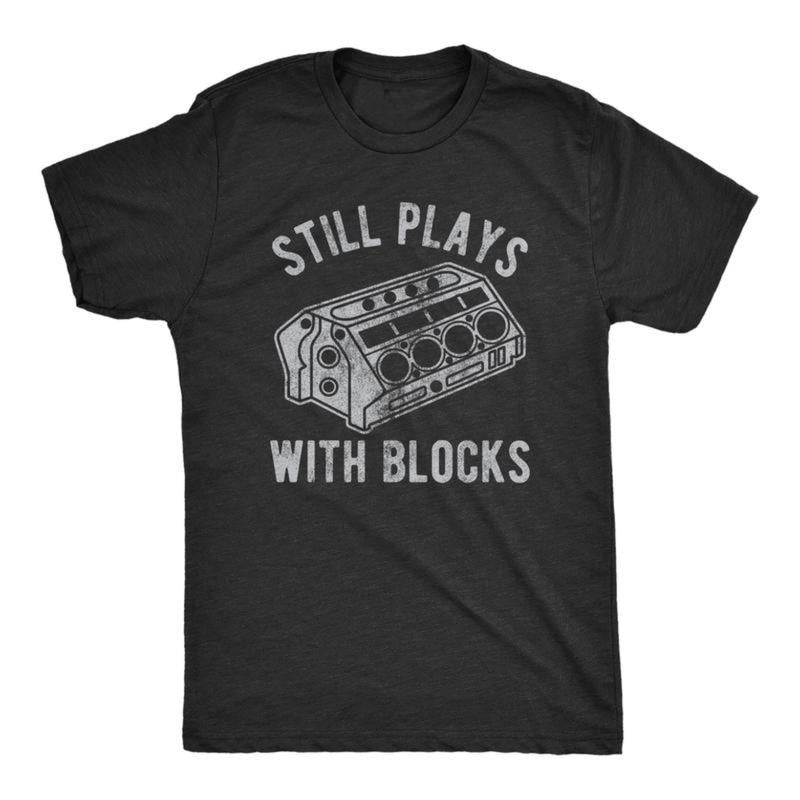 Mens Still Plays With Blocks T-shirt DRG Funny Car Mechanic Racing Garage Graphic