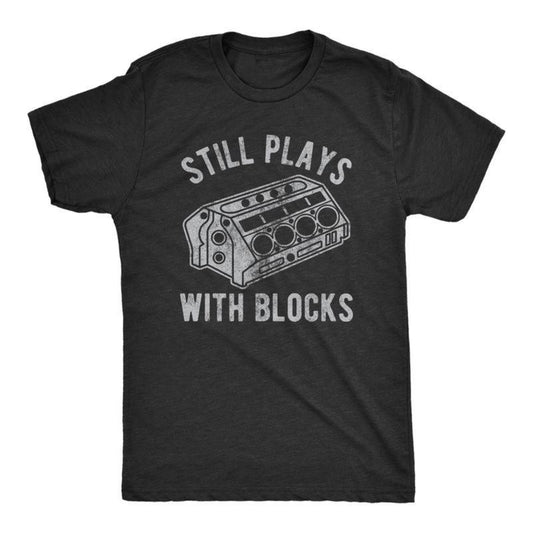 Mens Still Plays With Blocks T-shirt DRG Funny Car Mechanic Racing Garage Graphic