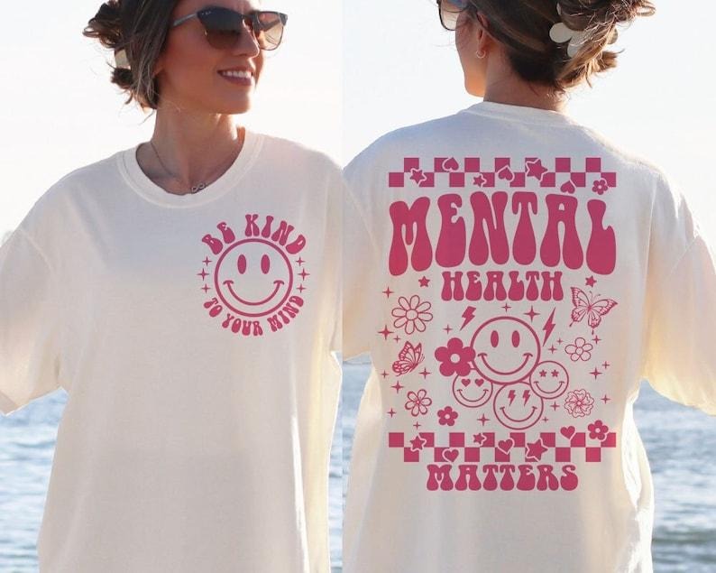 Mental Health Matters  Be Kind to your mind Mental Health  Mental Health Awareness Motivational T-Shirts, Hoodie, Sweatshirt