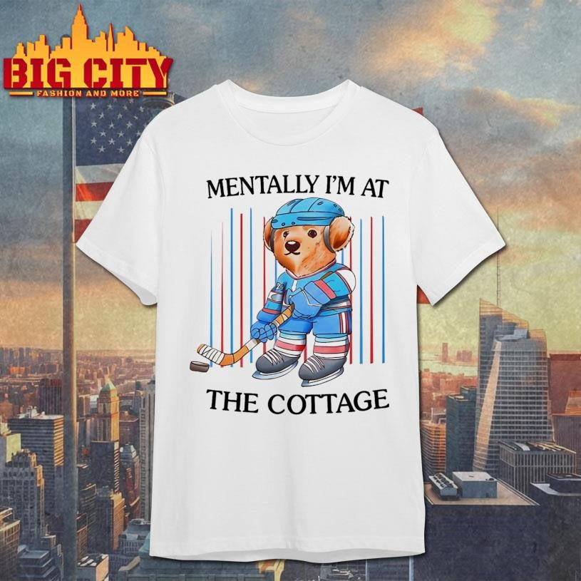 Mentally I’m At The Cottage Shirt