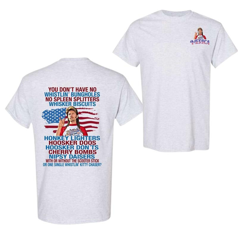 Merica t-shirt,you don't have no whistlin' bungholes,no spleen splitters whisker biscuits. Comfort Cotton, Full Color,...