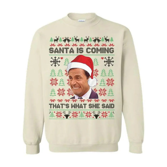Michael Scott That's What She Said Sweatshirt, Ugly Christmas Sweatshirt, The Office Movie Shirt,Santa is Coming SHirt, For Men, For Women