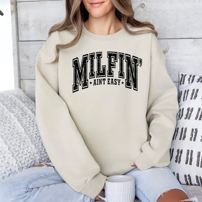 Milfin Aint Easy Sweatshirt, Gift for Milfs, Milf T-shirts, Gift for Auntie, Hot Mom Shirt, Milf Sweatshirt Love Comfort Womenswear