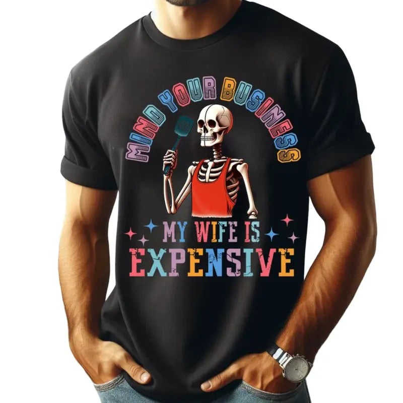 Mind Your Business My Wife Is Expensive Png, Funny Husband Shirt Png, Wife Gift Png, Funny Skeleton, Skeleton Design Png,...