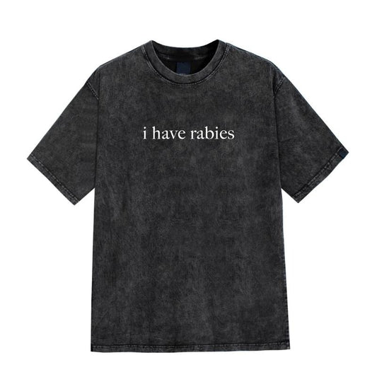 Mineral Wash I Have Rabies T-Shirt, Funny Humor Shirt, Sarcasm Shirt, Unhinged Meme Shirt, Weird Dark Humor Shirt,...