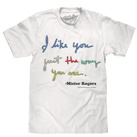 Mister Rogers "I Like You Just The Way You Are" T-Shirt - White Hoodie, Sweatshirt | InkThreadWorks.com