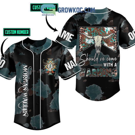 Morgan Wallen Should’ve Come With A Warning Personalized Baseball Jersey