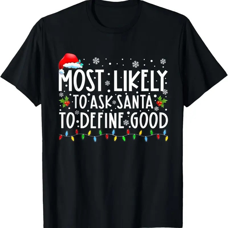 Most Likely To Ask Santa To Define Good Christmas Matching T-Shirt Hoodie, Sweatshirt | InkThreadWorks.com