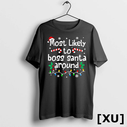 Most Likely To Boss Santa Around Christmas Matching Family Tshirts Sweater