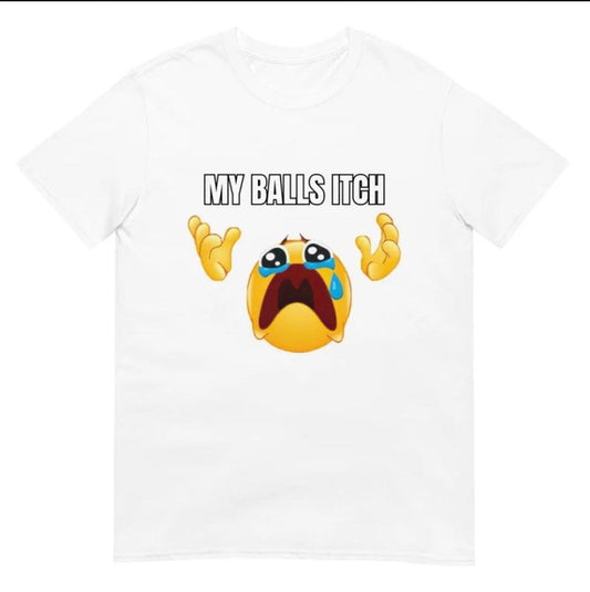 My Balls Itch Shirt Funny Sarcastic T-Shirt