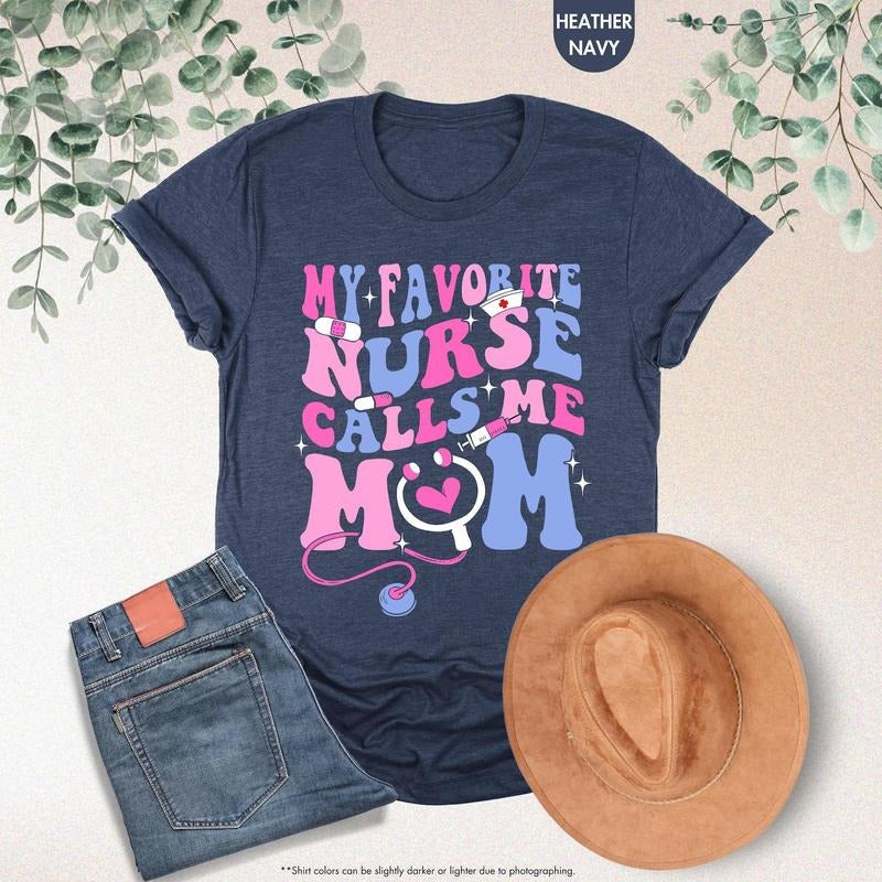 My Favorite Nurse Calls Me Mom Shirt, Nurse Mom Shirt, Nurse Mom Gift,Nursing Mom Shirt,Nurse Appreciation,Nurse Mothers...