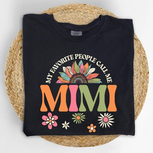 My Favorite People Call Me Mimi Comfort Colors Shirt, Cute Graphic Tee For Grandma, Mimi Unhinged Tees, T-shirt For Nana From Granddaughter