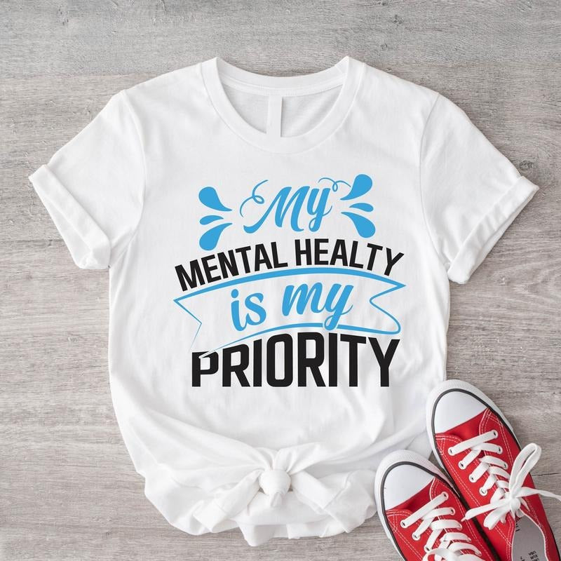 My Mental Health Is My Priority Shirt, Motivational T-Shirt, Self Love Gift Tee, Inspirational Short Sleeve, Therapist...