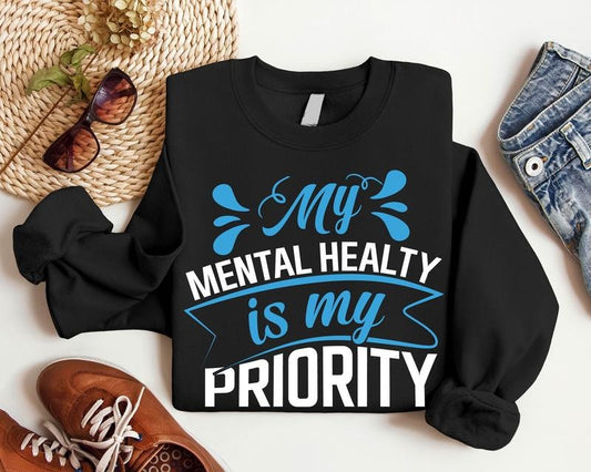 My Mental Health Is My Priority Sweatshirt, Unisex Motivational Hoodie, Self Love Gift Sweatshirt, Inspirational Long...