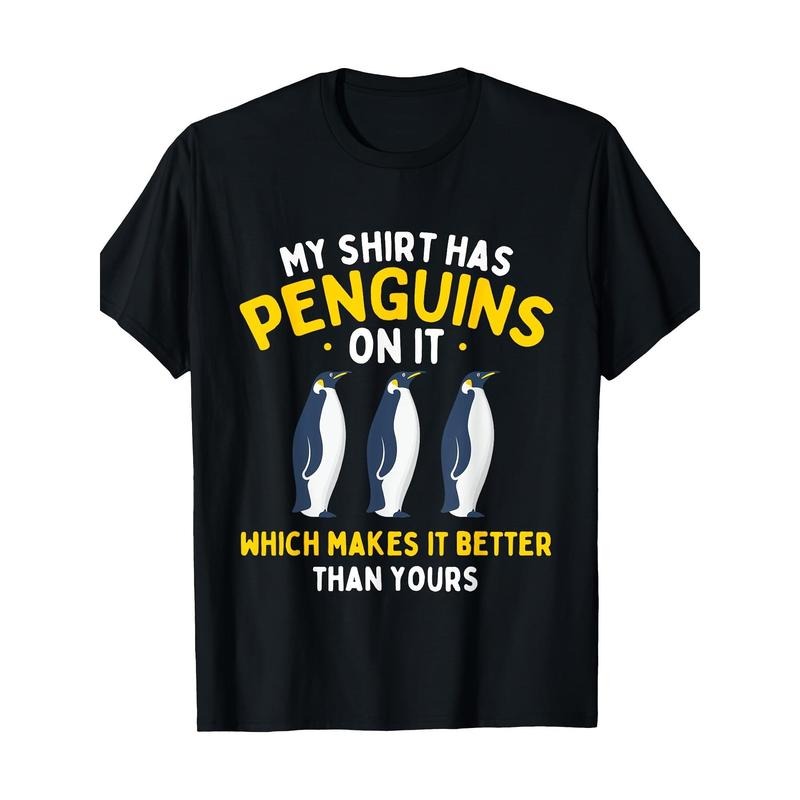 My Shirt Has Penguins - Penguin Lover Bird Watcher T-Shirt Made in USA