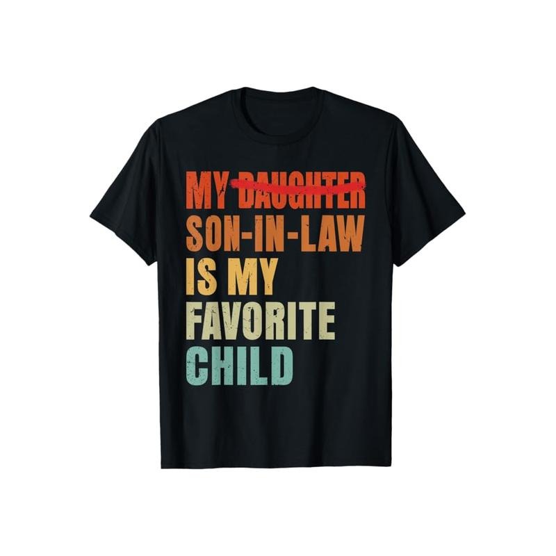 My Son In Law Is My Favorite Child Funny Fathers Day TShirt Casual Style Crew Neck Short Sleeve T-Shirt Tops Trendy for...