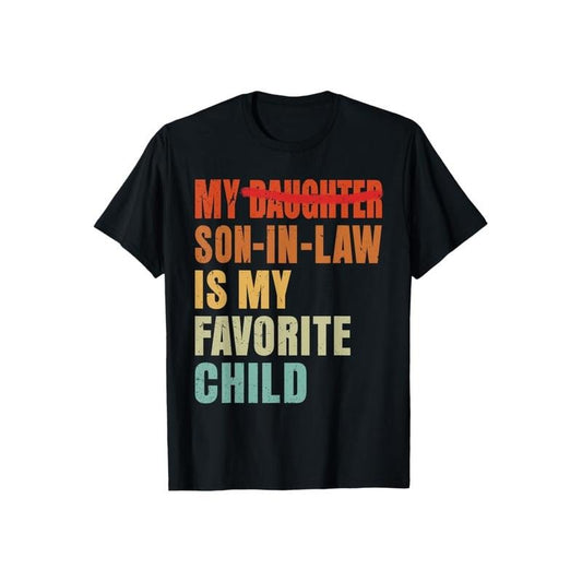 My Son In Law Is My Favorite Child Funny Fathers Day TShirt Casual Style Crew Neck Short Sleeve T-Shirt Tops Trendy for...