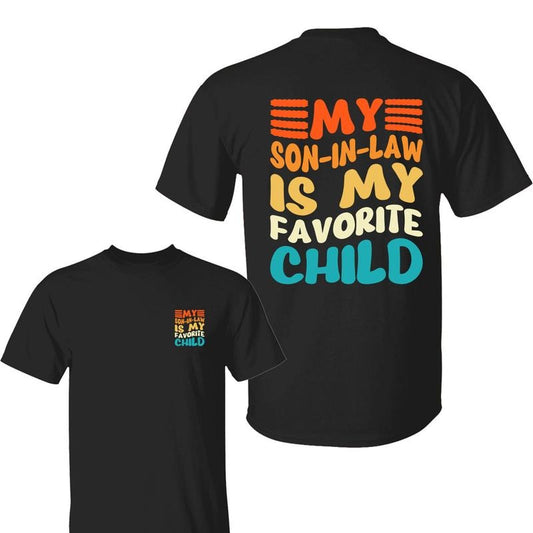 My Son In Law Is My Favorite Child Humor Family Love Shirt, Clothes Streetwear Casual, Gift for Dad, Gift For Husband,...