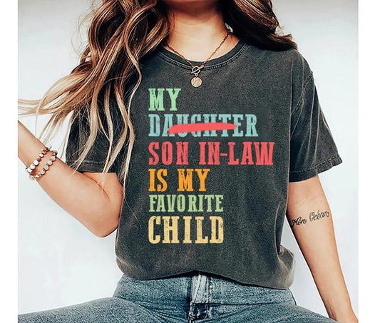 My Son In Law Is My Favorite Child T-Shirt, Father's Day Gift Tee Mother's Day Gift Tee Shirt, For Father In Law Gift Tee...