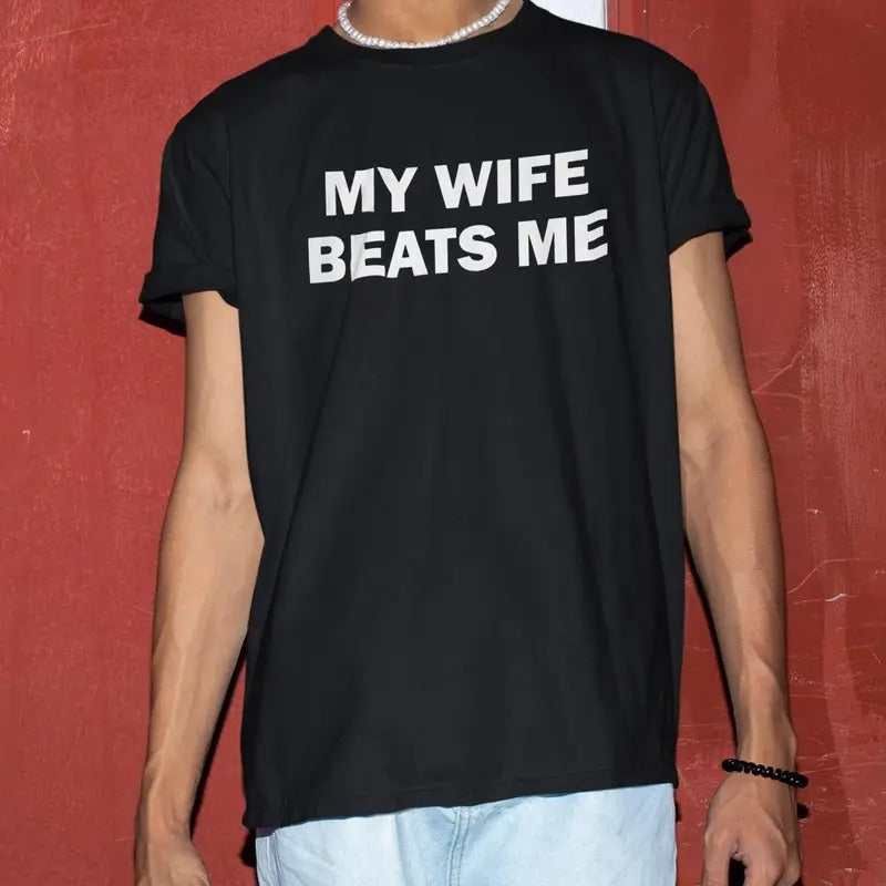 My Wife Beats Me Tshirt, Funny Husband Shirt, Husband Boyfriend, My Wife Beats Me Shirt, Trending Shirt, Funny Shirt, My...