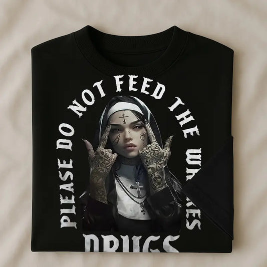 NUN PLEASE  DO NO FEED THE  WHO$ES D**GS shirt - hodiee sweater men and women Hoodie, Sweatshirt | InkThreadWorks.com