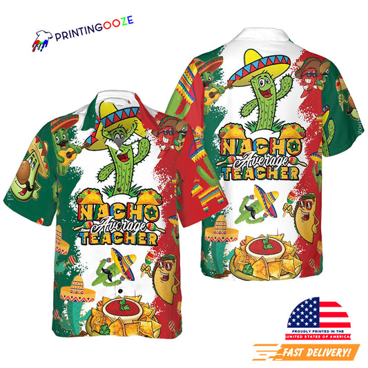 Nacho Average Teacher Hawaiian Shirt