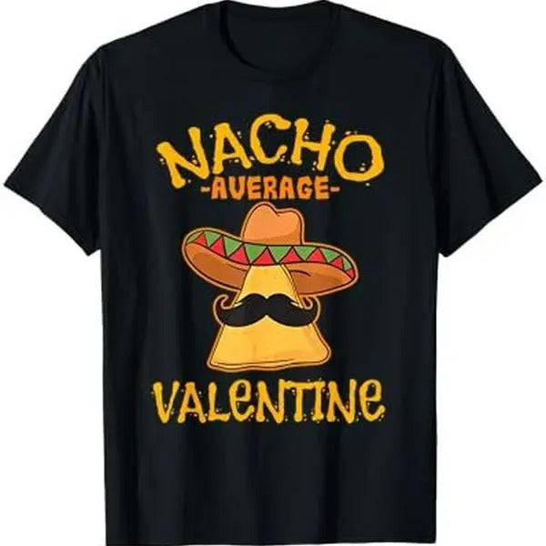 Nacho Average Valentine Mexican Couple Valentine's Day T-Shirt Hoodie, Sweatshirt | InkThreadWorks.com