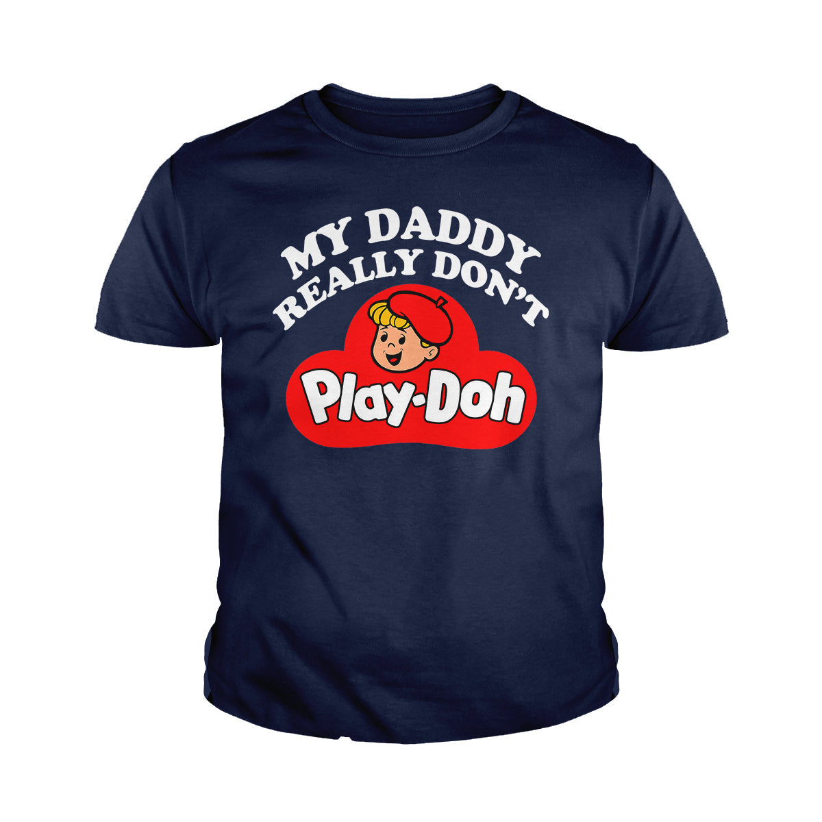 My Daddy Really Don't Play Doh Kids Shirts