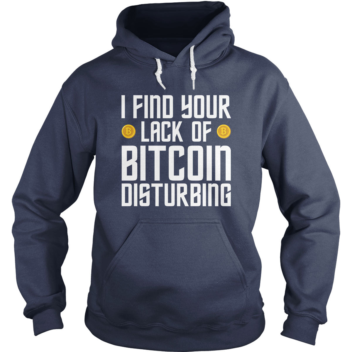 I Find Your Lack of Bitcoin Hoodie