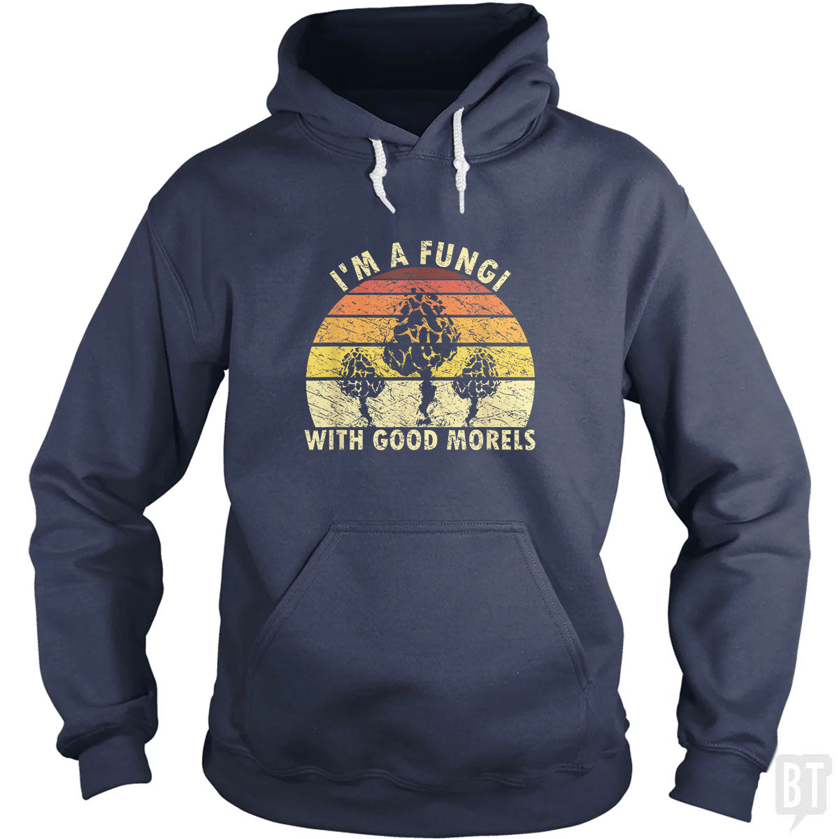I'm A Fungi With Good Morels Hoodie