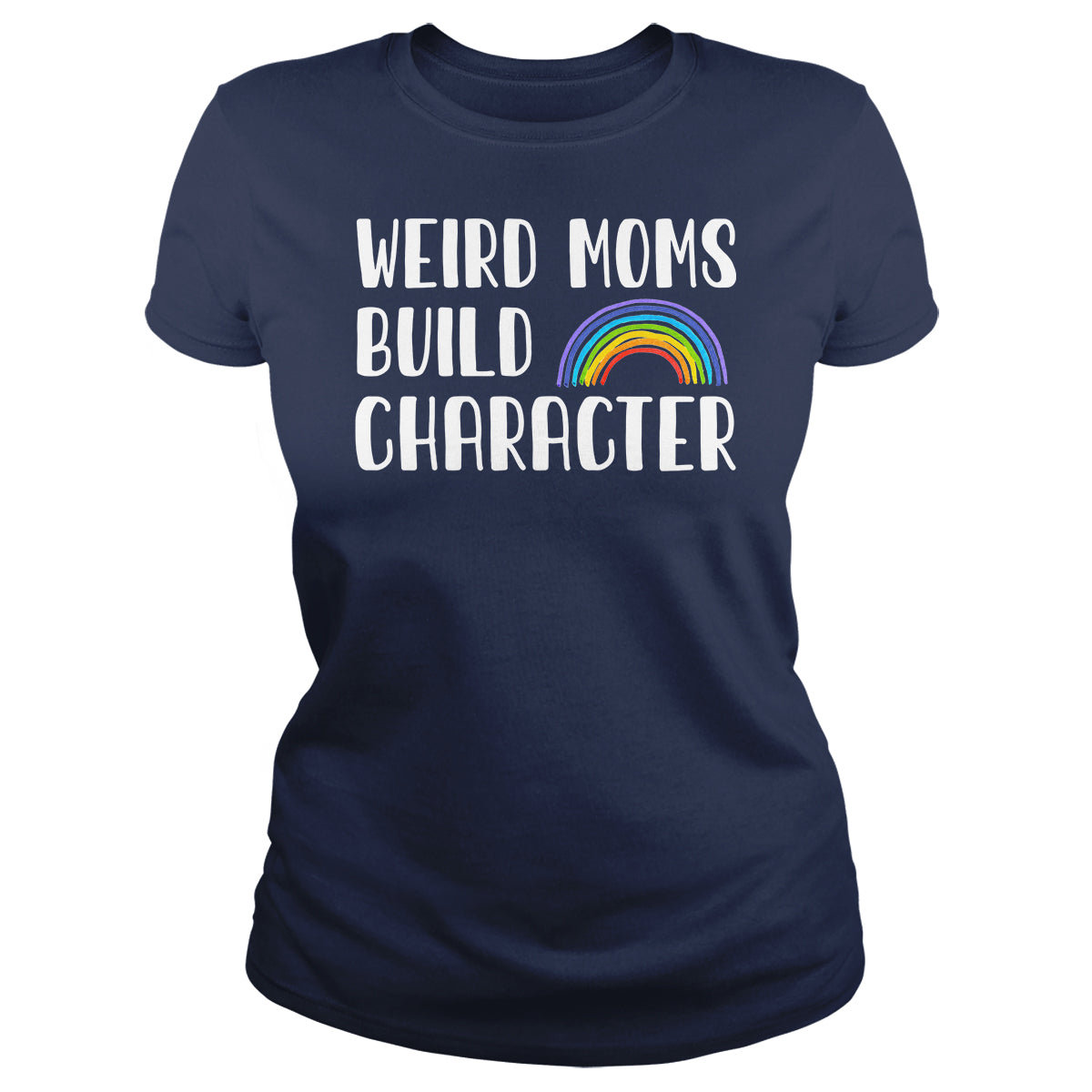 Weird Moms Build Character