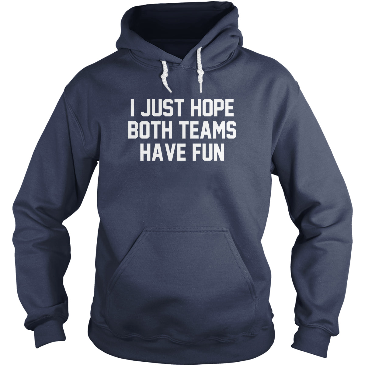 I Just Hope Both Teams Have Fun Hoodie
