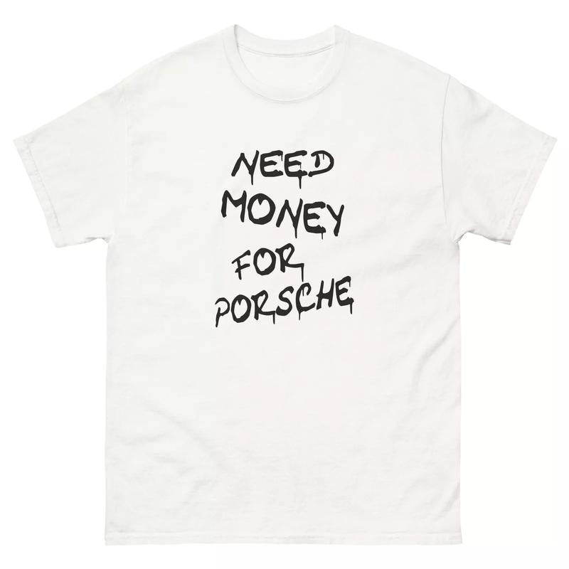 Need Money For Porsche Shirt, Gift for Car Enthusiasts, Porsche Lover Shirt, Porsche T-shirt, Dream Car Shirt, Sports Car...