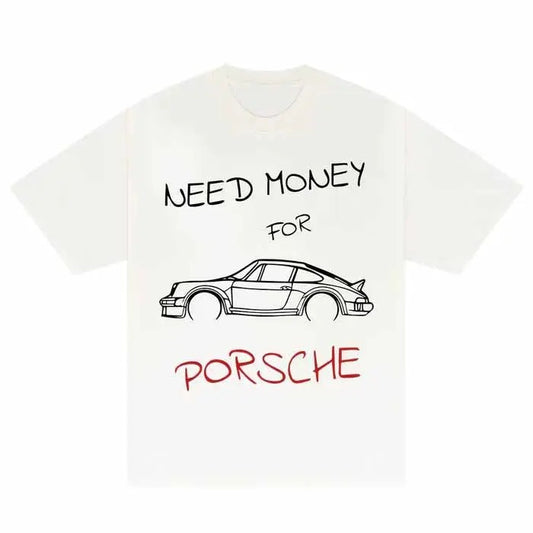 Need Money For Porsche TShirt, Vintage Car Lover Tshirt, White Retro Porsche Tshirt, Automobile Tshirt, Car Enthusiast Tee, 90s Style Birthday Casual