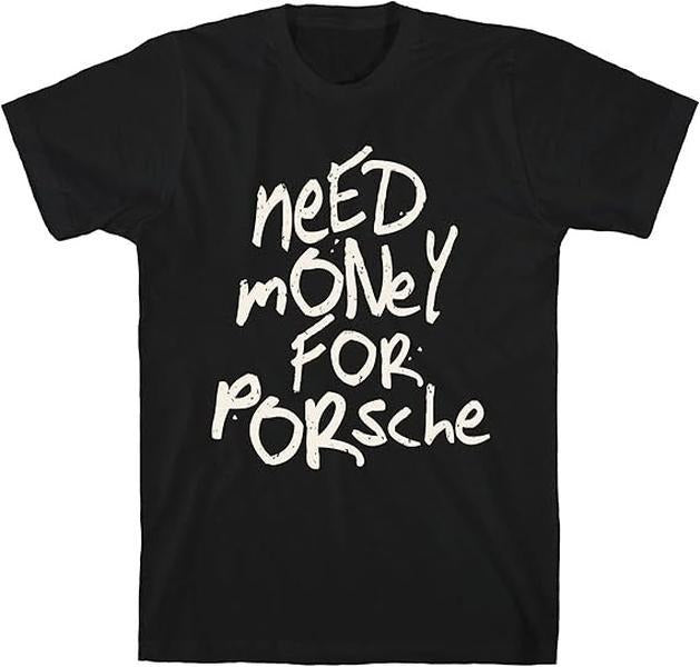 Need Money for Porsche Shirt, Car Lover Tee, Trendy Car Lover Shirt, Porsche Lover Shirt, Porsche T-shirt, Dream Car...