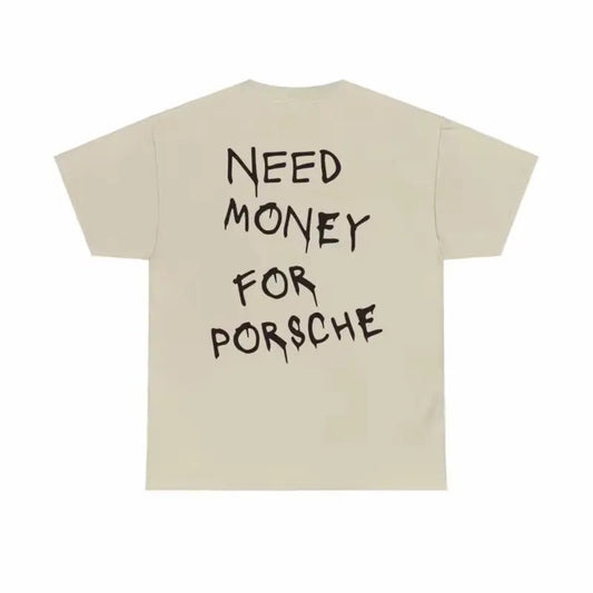 Need Money for Porsche t-shirt, Funny Tees Top Menswear Shortsleeve