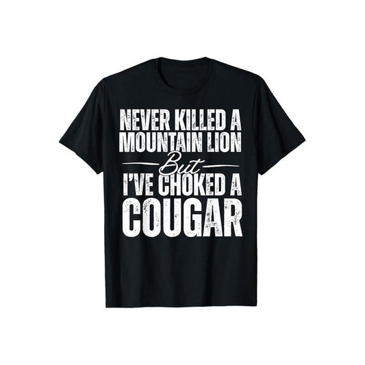 Never Killed A Mountain Lion But I've Choked A Cougar Tshirt Casual Style Crew Neck Short Sleeve T-Shirt Tops Trendy for...