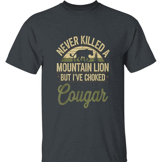 Never Killed A Mountain Lion T-shirt - 'Choked A Cougar' Graphic, Perfect for Outdoor Enthusiasts, Streetwear, Everyday Wear, Trendy Clothing, Casual Wear
