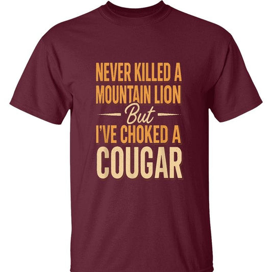 Never Killed A Mountain Lion T-shirt