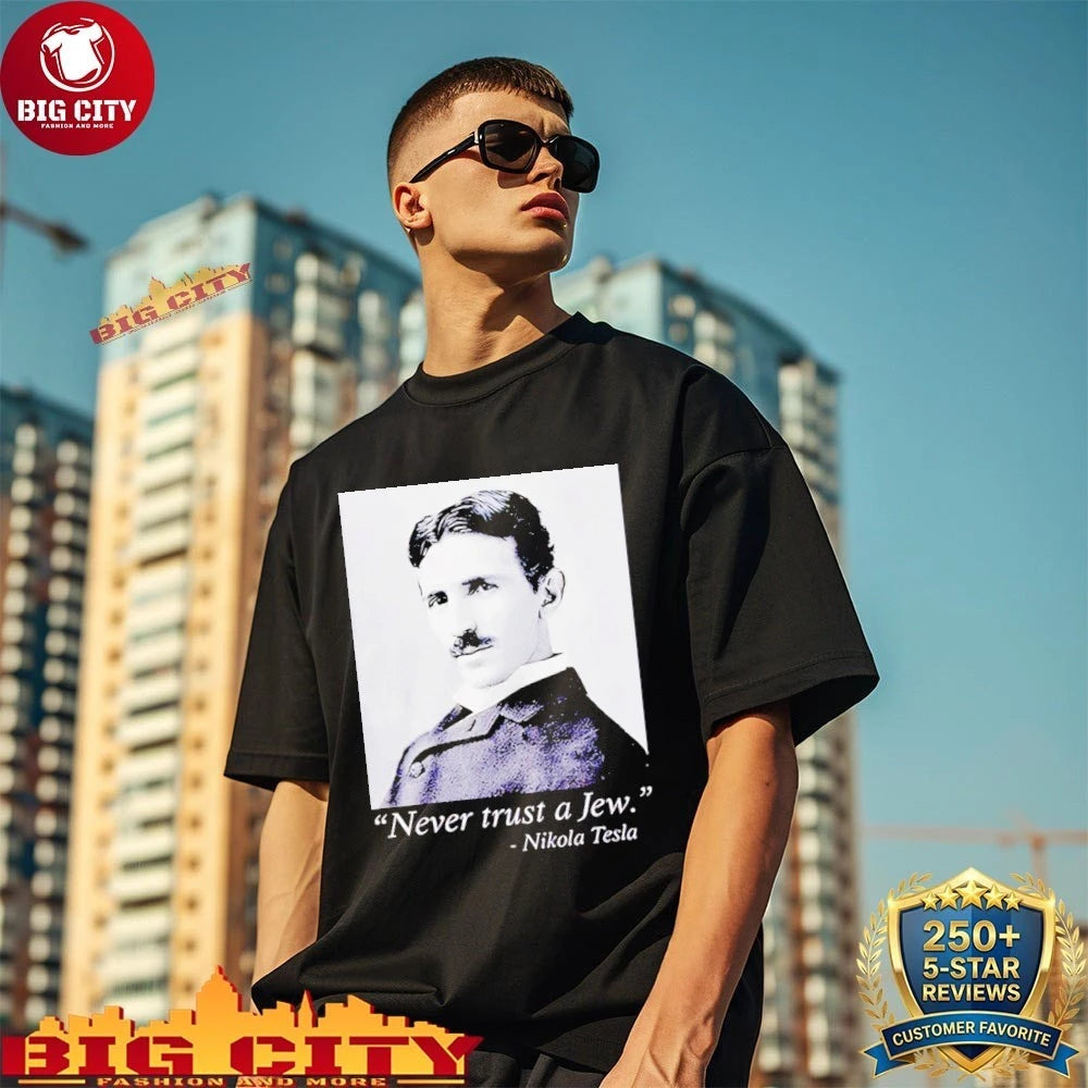 Never Trust A Jew Nikola Tesla Shirt