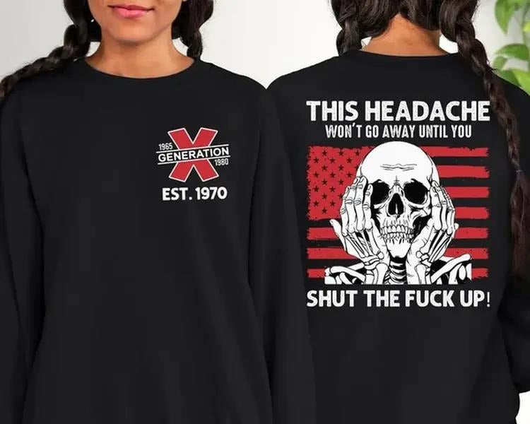 New Customize Gen X T-shirt, This Headache Won't Go Away Until You Shut The Fck Up Hoodie, Inspired Funny Saying Sarcasm...