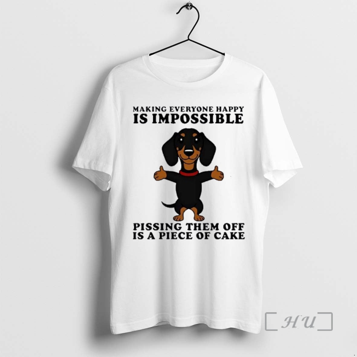 New Dachshund Making Everyone Happy Is Impossible Pissing Them Off Is A Piece Of Cake T-Shirts, Hoodie, Sweatshirt