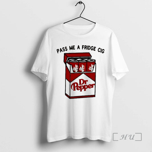 New Pass Me A Fridge Cigarette Dr Pepper T-Shirts, Hoodie, Sweatshirt | InkThreadWorks.com