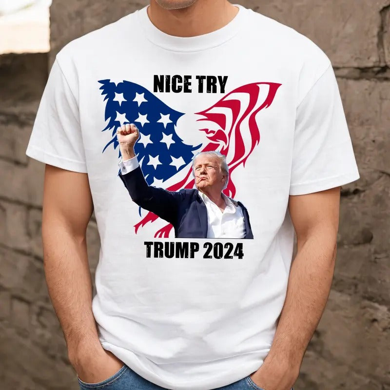 Nice Try Trump Shirt,You Can't Kill Freedom Shirt,Trump Shot Tee,Failed Trump Assassination Shirt,Survived Trump Tee,Trump Fight Shirt