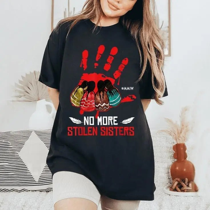No More Stolen Sisters MMIW Native Shirt, No More Stolen Sisters Shirts, Women Rights Shirt, Missing Women Tee, American Native Tshirts, Stolen Sisters Tshirts