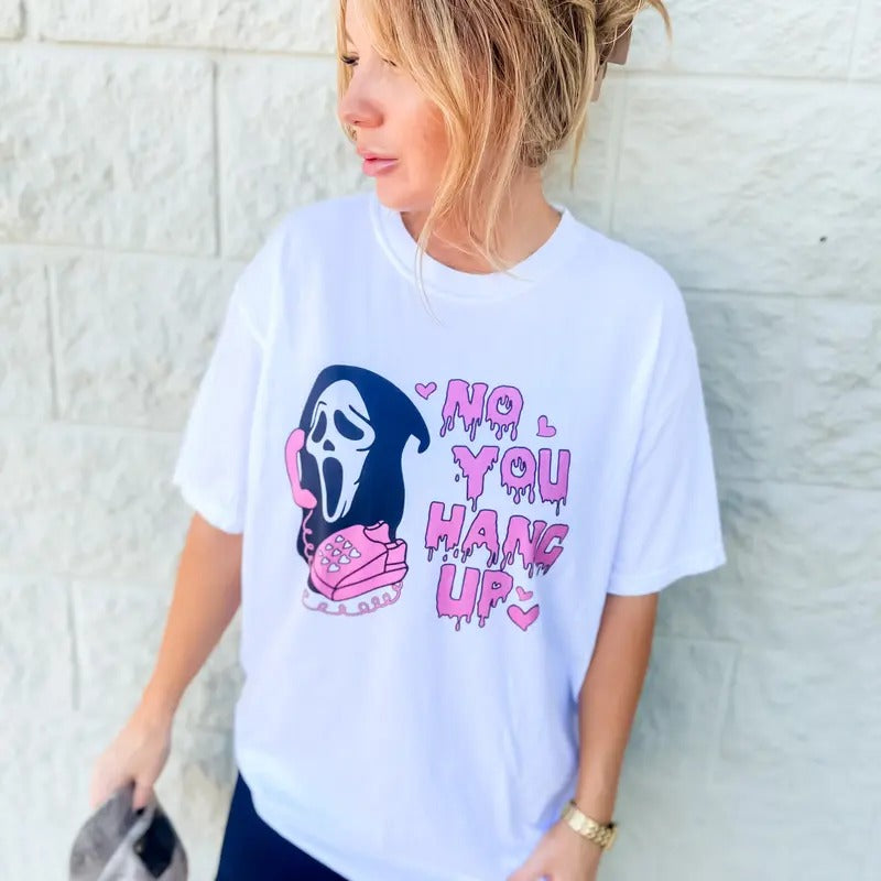 No You Hang Up Graphic Tee