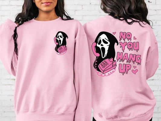 No You Hang Up Sweatshirt,No You Hang Up Shirt, Halloween Sweatshirt,Halloween Gift,Ghostface Valentine Shirt,Funny...