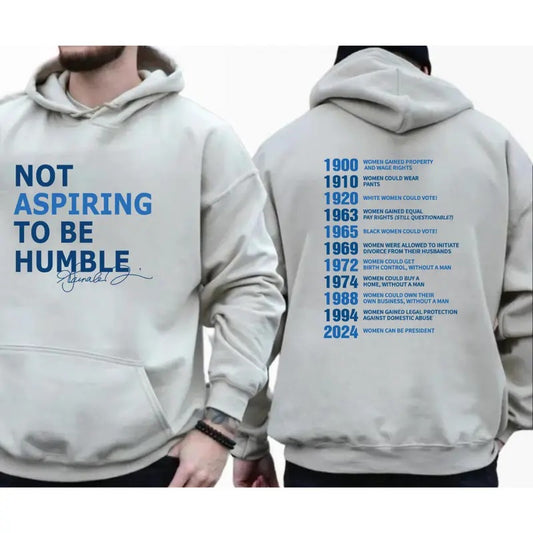 Not Aspiring to Be HumbleT-shirt Sweatshirt Hoodie, Kamala Harris Humble Quotes, Feminist Shirt, Girl Power Shirt